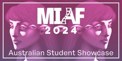 Banner image for MIAF 2024 - Australian Student Showcase