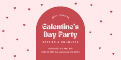 Banner image for Galentine's Day Party | Bestie and Bouquets