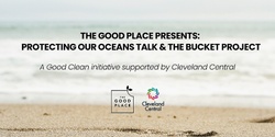 Banner image for The Good Place presents: Protecting our Oceans Talk & The Bucket Project