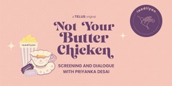 Banner image for Not Your Butter Chicken Screening