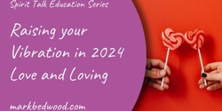 Banner image for Raising your Vibration 2024 - Love and Loving