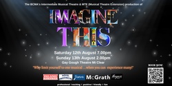 Banner image for Imagine This - presented by BCMA's Intermediate Musical Theatre  & MTE  (Musical Theatre Extension)