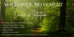 Banner image for 🔥 WILD SOUL MOVEMENT ~ Dance & Intuition