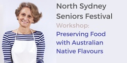 Banner image for Seniors Festival: Preserving with Australian Native Flavours 