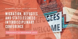 Banner image for Migration, Refugees and Statelessness Interdisciplinary Conference 2023