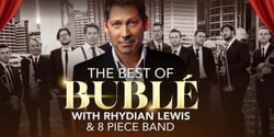 Banner image for The Best Of Bublé - Starring Rhydian Lewis & 9 Piece Big Band