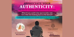 Banner image for Appreciate your Authenticity: The Art of Turning Self-Hate into Self-Love