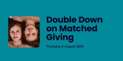 Banner image for Double Down on Matched Giving Copy