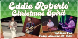 Banner image for Eddie Roberts' Christmas Spirit