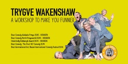 Banner image for Trygve Wakenshaw - A Workshop to Make You Funnier