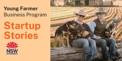 Banner image for Young Farmer Business Program Startup Stories Cowra
