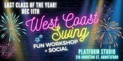 Banner image for Last Class of the Year: West Coast Swing Fun Workshop + Social @ Platform Studio!