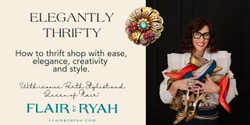 Banner image for ELEGANTLY THRIFTY : Tackling thrift shopping with ease, elegance, creativity and style