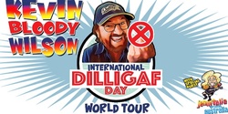 Banner image for Kevin Bloody Wilson - International DILLIGAF Day World Tour