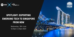 Banner image for Spotlight: Exporting emerging tech to Singapore from NSW