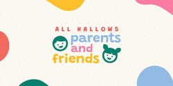 All Hallows’ Parents & Friends Committee's banner