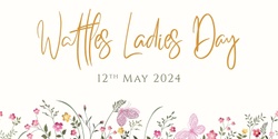 Banner image for Wattles Ladies Day 2024