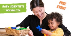 Banner image for FROEBEL St Leonards Early Learning Centre | Baby Scientists Morning Tea
