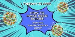 Banner image for How to make Seed Bombs session 2