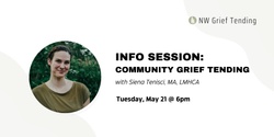 Banner image for INFO SESSION: COMMUNITY GRIEF TENDING