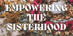 Empowering The Sisterhood 's banner