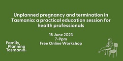 Banner image for Unplanned pregnancy and termination in Tasmania: a practical education session for health professionals 