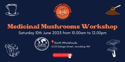 Banner image for Medicinal Mushrooms Workshop at Earth Wholefoods Joondalup