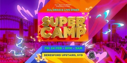 SUPER CAMP: Sydney [Fri Feb 24]