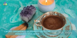 Banner image for IN PERSON | Cacao Ceremony + A Journey Into the Subconscious Mind