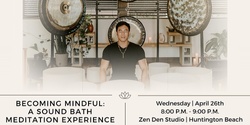 Becoming Mindful: A Sound Bath Meditation Experience + CBD (Huntington Beach)