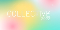 Banner image for COLLECTIVE 2022 Preview Event - 30th Anniversary Edition