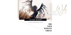 Banner image for (LIVE JAN) The Wild Woman's Circle - Monthly Gathering