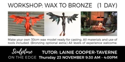 Banner image for WORKSHOP: Wax to Bronze with Lainie Cooper-Taverne (single day) Thursday 23 November