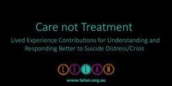 Banner image for ‘Care not Treatment’ Online Seminar: Direct insights from people with lived experience of suicide distress and crisis