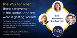 Banner image for NPA September Roundtable - The War for Talent: There is movement in the sector.. and the word is getting ‘round!​ ​