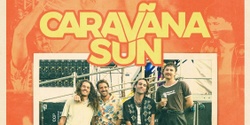 Banner image for Caravana Sun at Settlers Tavern w/ Dingo Sungod