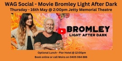Banner image for WAG SOCIAL - Bromley Movie @ Jetty Memorial Theatre