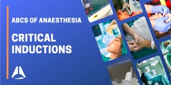 Banner image for ABCs of Anaesthesia - Critical Anaesthesia Inductions