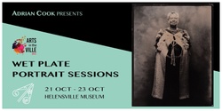 Banner image for Arts In The Ville:  Wet Plate Portrait Sessions