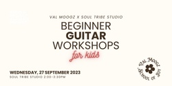 Banner image for Val Moogz x Soul Tribe: Beginner Guitar Workshop for Kids
