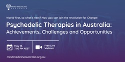 Banner image for Mind Medicine Australia FREE Webinar - Psychedelic Therapies in Australia: Achievements, Challenges and Opportunities