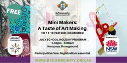 Banner image for Mini Makers: A Taste of Art Making for 11-16yo  (July Holidays) | KEMPSEY