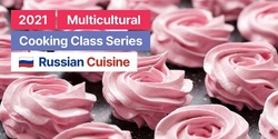 Banner image for 2021 Multicultural Cooking Class Series - Russian Cuisine