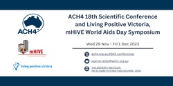 Banner image for ACH4 18th Scientific Conference & Living Positive Victoria, mHIVE World Aids Day Symposium
