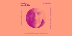 Banner image for DA Christchurch Workshop: Co-Design methods with Raul Sarrot