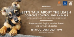 Banner image for Let's Talk About the Leash- Coercive control and animal abuse, Part 1