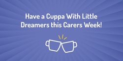 Banner image for Little Dreamers Carers Week Community Sessions 