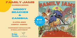 Family Jams Darebin Series: Moody Beaches & Canisha