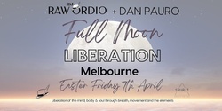 Banner image for Melbourne Full Moon Liberation | Dan Pauro & DJ Raw Ordio | Easter 7th April