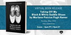 Banner image for Virtual Book Release: Taking Off My Black & White Saddle Shoes by Marlana-Patrice Pugh Hamer